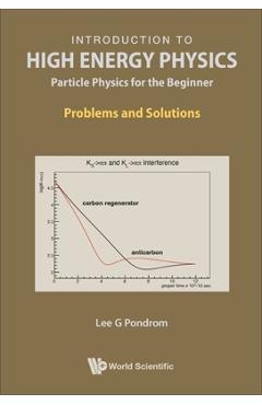 Coperta cărții 'Introduction to High Energy Physics: Problems and Solutions - Lee G Pondrom'