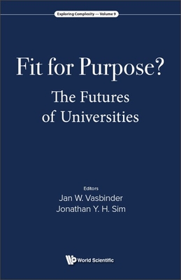 Fit for Purpose?: The Futures of Universities - Jan Wouter Vasbinder