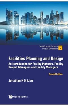Coperta cărții 'Facilities Planning and Design: An introduction for Facility Planners, Facility Project Managers and Facility Managers'