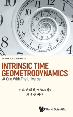 Intrinsic Time Geometrodynamics: At One With The Universe - Chopin Soo