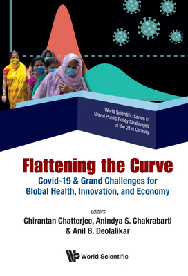 Flattening the Curve: Covid-19 & Grand Challenges for Global Health, Innovation, and Economy - Chirantan Chatterjee