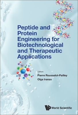 Peptide and Protein Engineering for Biotechnological and Therapeutic Applications - Pierre Rousselot-pailley