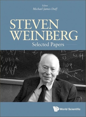 Steven Weinberg: Selected Papers - Michael James Duff