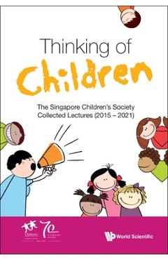 Coperta cărții 'Thinking of Children: The Singapore Children's Society Collected Lectures (2015-2021) - Singapore Children's Society'