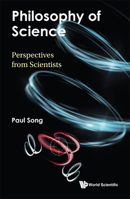Philosophy of Science: Perspectives from Scientists - Paul Song