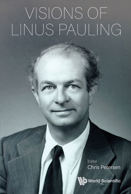 Visions of Linus Pauling - Chris Petersen
