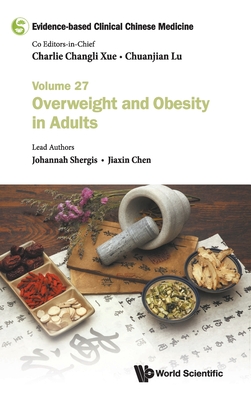 Evidence-based Clinical Chinese Medicine: Volume 27: Overweight and Obesity in Adults - Charlie Changli Xue