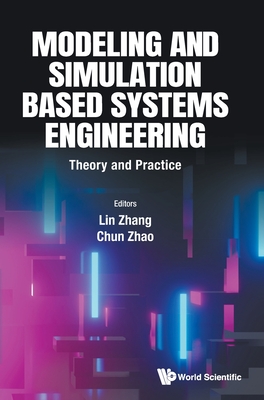 Modeling and Simulation Based Systems Engineering: Theory and Practice - Lin Zhang