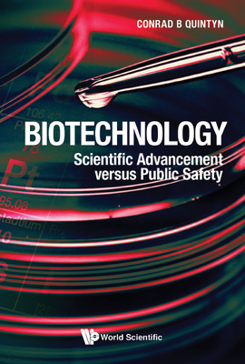 Biotechnology: Scientific Advancement versus Public Safety - Conrad B Quintyn