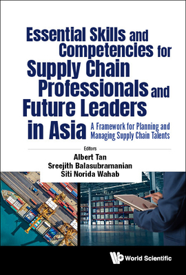Coperta cărții 'Essential Skills and Competencies for Supply Chain Professionals and Future Leaders in Asia: A Framework for Planning'