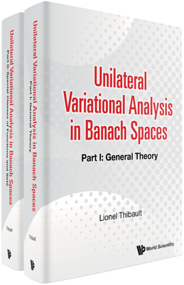 Unilateral Variational Analysis in Banach Spaces (in 2 Parts) - Lionel Thibault