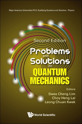 Problems and Solutions on Quantum Mechanics: Second Edition - Swee Cheng Lim