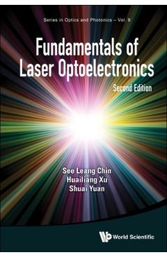 Coperta cărții 'Fundamentals of Laser Optoelectronics: Second Edition - See Leang Chin'