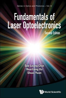 Coperta cărții 'Fundamentals of Laser Optoelectronics: Second Edition - See Leang Chin'