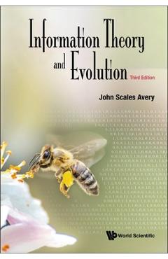 Coperta cărții 'Information Theory and Evolution: Third Edition - John Scales Avery'