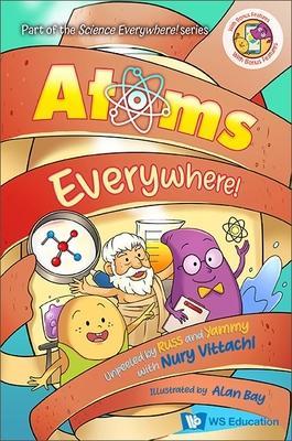 Coperta cărții 'Atoms Everywhere!: Unpeeled by Russ and Yammy with Nury Vittachi - Nury Vittachi'