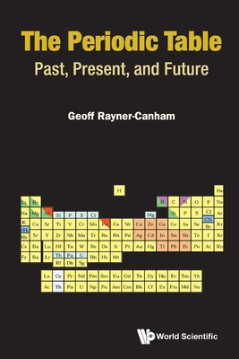 The Periodic Table: Past, Present, and Future - Geoff Rayner-canham