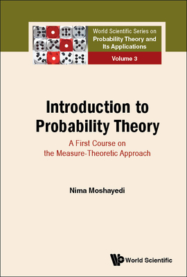 Introduction to Probability Theory: A First Course on the Measure-Theoretic Approach - Nima Moshayedi