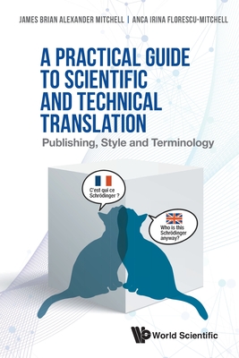 A Practical Guide to Scientific and Technical Translation: Publishing, Style and Terminology - James Brian Alexander Mitchell