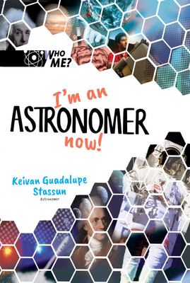 Coperta cărții 'I'm an Astronomer Now! - Keivan Guadalupe Stassun'