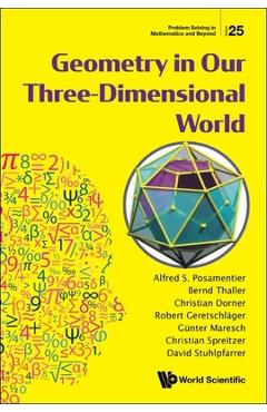 Coperta cărții 'Geometry in Our Three-Dimensional World - Alfred S Posamentier'