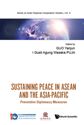 Sustaining Peace in ASEAN and the Asia-Pacific: Preventive Diplomacy Measures - Yanjun Guo