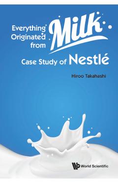 Coperta cărții 'Everything Originated from Milk: Case Study of Nestle - Hiroo Takahashi'