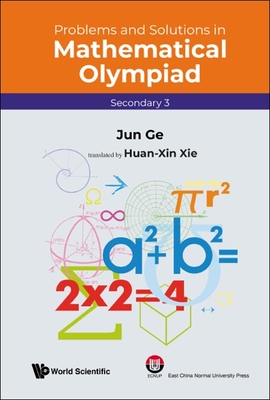 Problems and Solutions in Mathematical Olympiad: Secondary 3 - Jun Ge