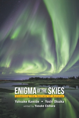 Enigma of the Skies: Unveiling the Secrets of Auroras - Yohsuke Kamide