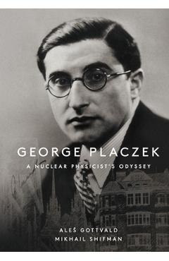 Poza produsului George Placzek: A Nuclear Physicist's Odyssey - Ales Gottvald