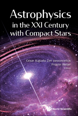 Astrophysics in the XXI Century with Compact Stars - Cesar Augusto Zen Vasconcellos