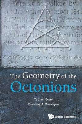 The Geometry of the Octonions - Tevian Dray