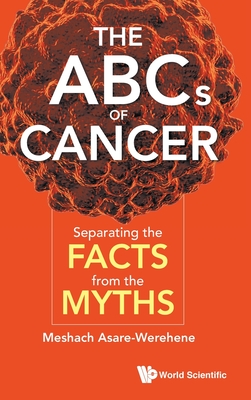 The ABCs of Cancer: Separating the Facts from the Myths - Meshach Asare-werehene