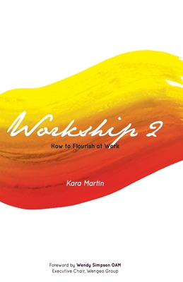 Workship 2: How to Flourish at Work - Kara Martin