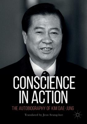 Conscience in Action: The Autobiography of Kim Dae-Jung - Jeon Seung-hee