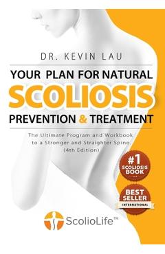 Coperta cărții 'Your Plan for Natural Scoliosis Prevention and Treatment (4th Edition): The Ultimate Program and Workbook to a Stronger'