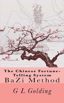 The Chinese Fortune-Telling System Bazi - G. L. Golding