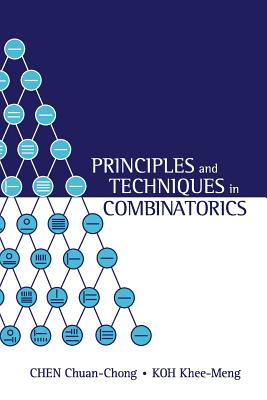 Principles and Techniques in Combinatorics - Khee-meng Koh