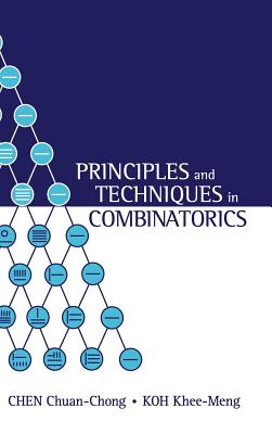 Principles and Techniques in Combinatorics - Chen Chuan-chong