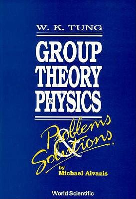 Group Theory in Physics: Problems and Solutions - Michael Aivazis