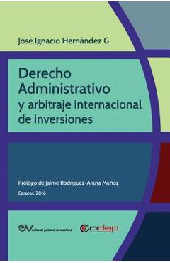Coperta cărții 'Derecho Administrativo Y Arbitraje Internacional de Inversiones - José Ignacio Hernández G.'