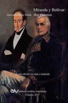 MIRANDA Y BOL�VAR. Dos visiones - Giovanni Meza Dorta