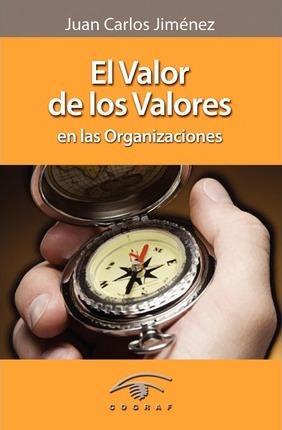 El Valor de Los Valores En Las Organizaciones - Juan Carlos Jimenez