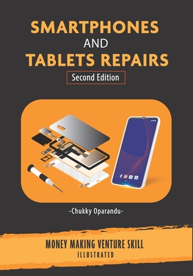 Smartphones and Tablets Repairs: Money Making Venture Skill - Chukky Oparandu