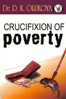 Crucifixion of Poverty - D. K. Olukoya