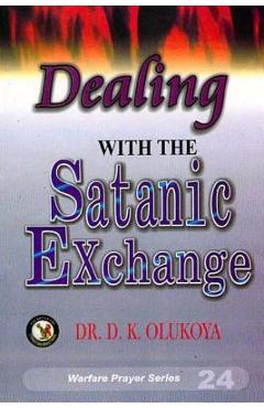 Poza produsului Dealing with the Satanic Exchange - D. K. Olukoya