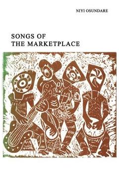 Coperta cărții 'Songs of the Marketplace - Niyi Osundare'