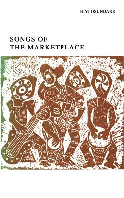 Coperta cărții 'Songs of the Marketplace - Niyi Osundare'