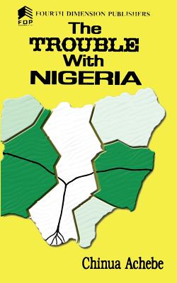 The Trouble with Nigeria - Chinua Achebe