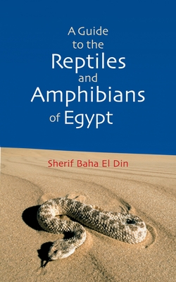 A Guide to Reptiles and Amphibians of Egypt - Sherif Bahaa El Din